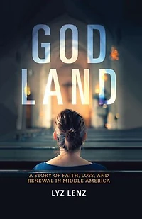 God Land: A Story Of Faith, Loss, And Renewal Middle America