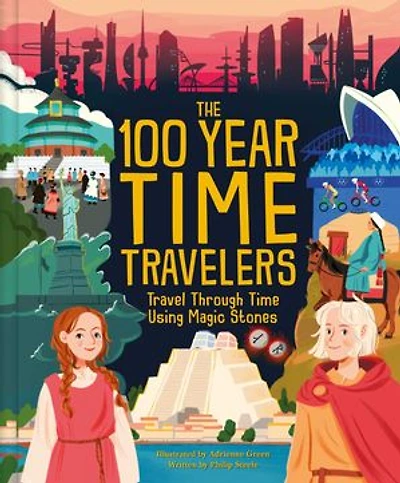 The 100 Year Time Travelers: Travel Through Time Using Magic Stones