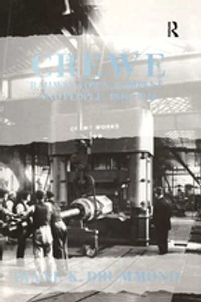 Crewe: Railway Town, Company and People 1840–1914