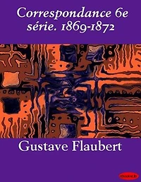 Correspondance 6e série. 1869-1872