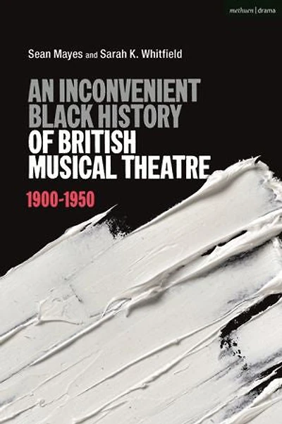 An Inconvenient Black History of British Musical Theatre: 1900