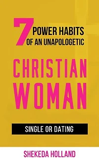 7 Power Habits of An Unapologetic Christian Woman