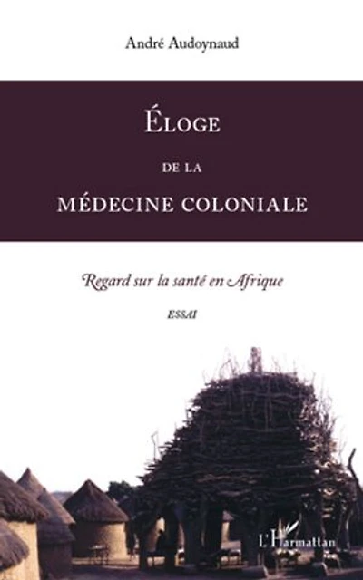 Eloge de la médecine coloniale