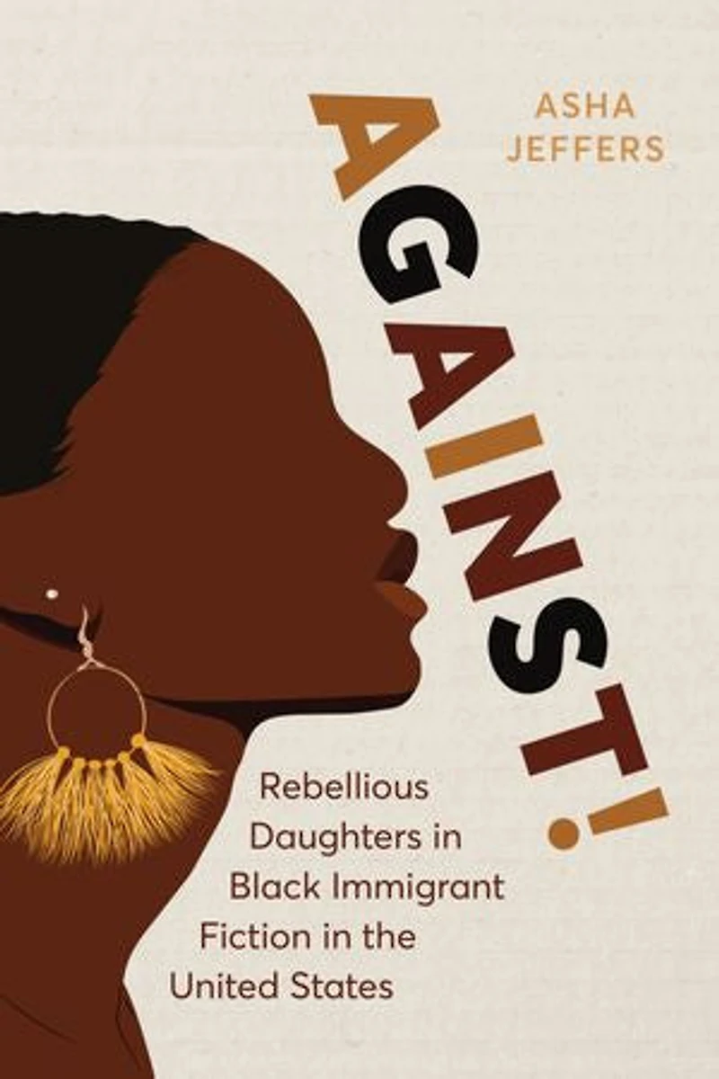 Against!: Rebellious Daughters Black Immigrant Fiction the United States