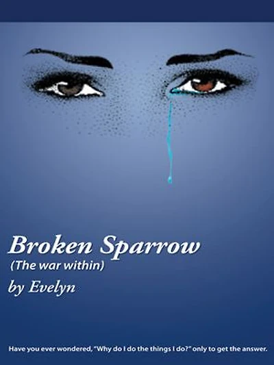 Broken Sparrow (the War Within): Have You Ever Wondered, "Why Do I the Things Do?" Only to Get Answer.