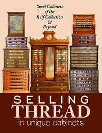Selling Thread in Unique Cabinets: Spool cabinets of the Reif Collection