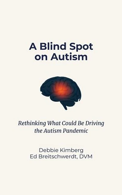 A Blind Spot on Autism: Rethinking What Could Be Driving the Autism Pandemic