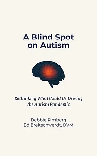 A Blind Spot on Autism: Rethinking What Could Be Driving the Autism Pandemic