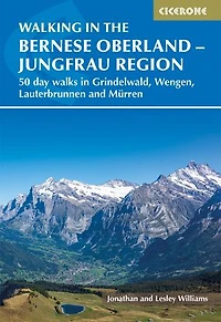Walking the Bernese Oberland - Grindelwald, Wengen, Lauterbrunnen, and Murren: 50 day walks Jungfrau region