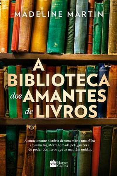 A biblioteca dos amantes de livros – Uma ficção histórica sobre o poder da leitura durante a Segunda Guerra Mundial