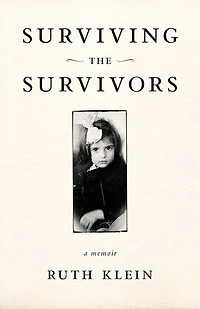 Surviving the Survivors: A Memoir