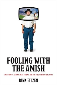 Fooling with the Amish: Amish Mafia, Entertaining Fakery, and Evolution of Reality TV