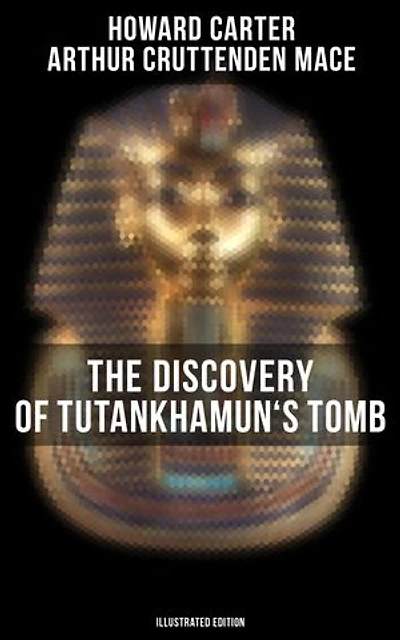 The Discovery of Tutankhamun's Tomb (Illustrated Edition): Enriched edition.
