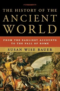 The History of the Ancient World: From the Earliest Accounts to the Fall of Rome: From the Earliest Accounts to the Fall of Rome