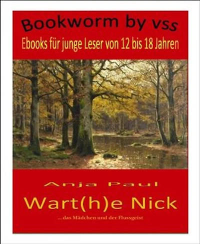 Wart(h)e Nick: ... das Mädchen und der Flussgeist