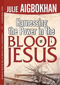 HARNESSING THE POWER IN THE BLOOD OF JESUS
