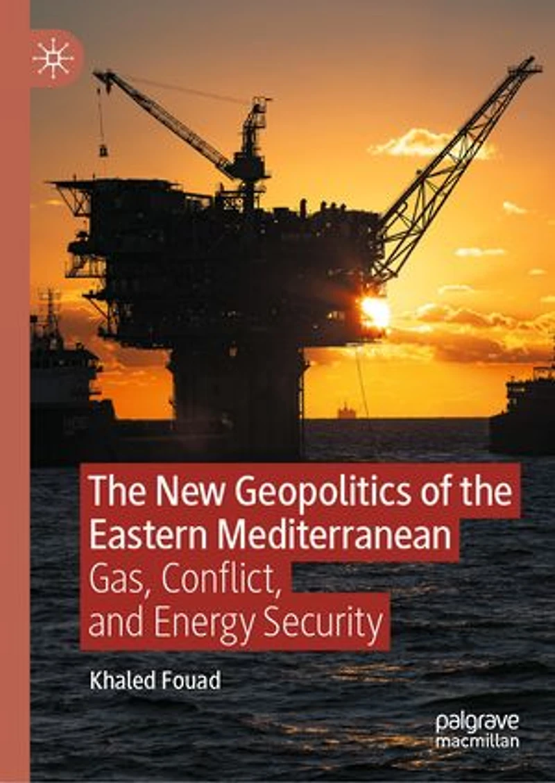 the New Geopolitics of Eastern Mediterranean: Gas, Conflict, and Energy Security
