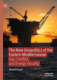 the New Geopolitics of Eastern Mediterranean: Gas, Conflict, and Energy Security