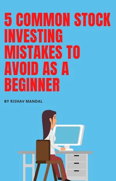 5 Common Stock Investing Mistakes to Avoid as a Beginner
