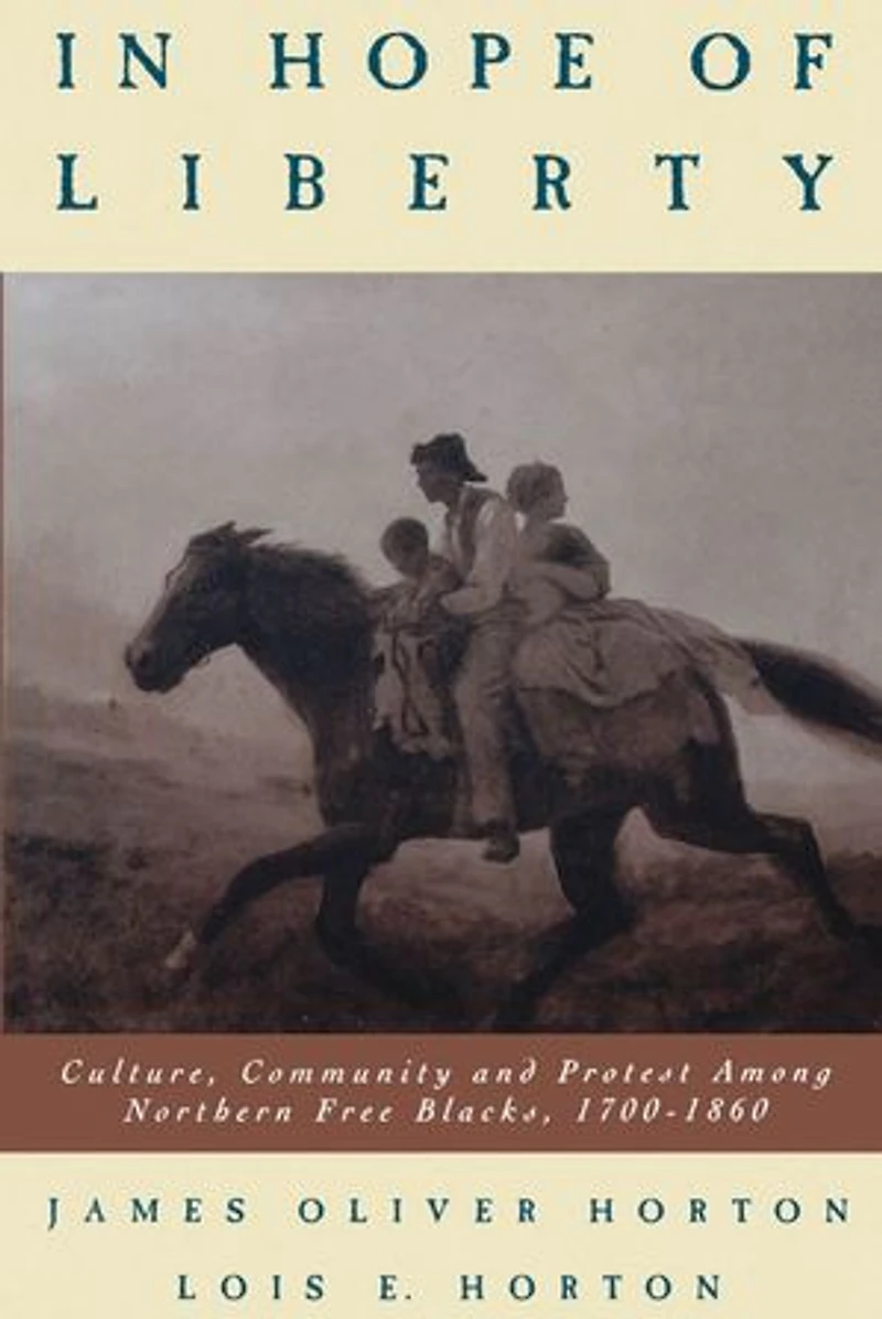 Hope of Liberty: Culture, Community and Protest Among Northern Free Blacks, 1700-1860
