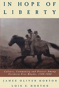 Hope of Liberty: Culture, Community and Protest Among Northern Free Blacks, 1700-1860