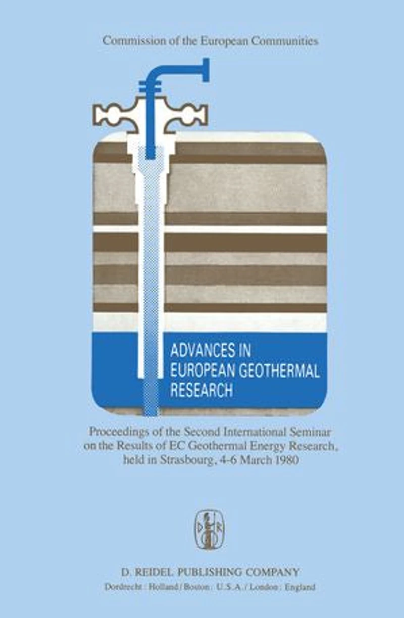 Advances European Geothermal Research: Proceedings of the Second International Seminar on Results EC Energy Research, Held Strasbourg, 4-6 March 1980