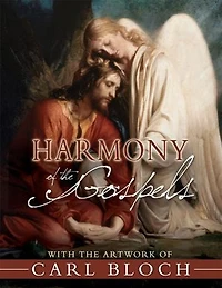 Harmony of the Gospels: with the Artwork of Carl Bloch