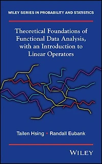Theoretical Foundations of Functional Data Analysis, with an Introduction to Linear Operators