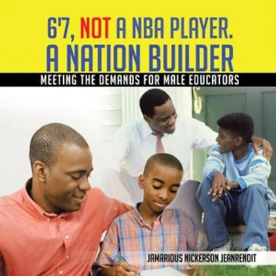 6'7, Not A Nba Player. Nation Builder: Meeting The Demands For Male Educators