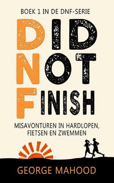 Did Not Finish: Misavonturen in hardlopen, fietsen en zwemmen