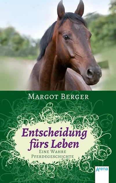 Entscheidung fürs Leben: Eine wahre Pferdegeschichte