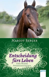 Entscheidung fürs Leben: Eine wahre Pferdegeschichte