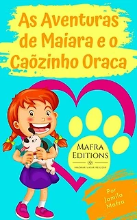As Aventuras de Maiara e o Cãozinho Oraca