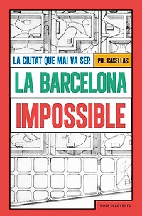 La Barcelona impossible: La ciutat que mai va ser