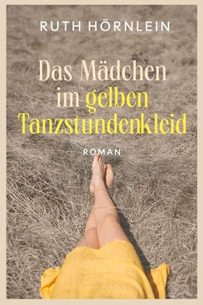 Das Mädchen im gelben Tanzstundenkleid: Roman