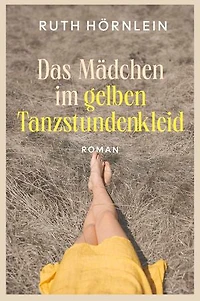 Das Mädchen im gelben Tanzstundenkleid: Roman