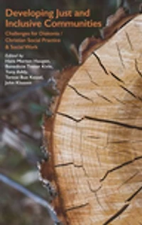 Developing Just and Inclusive Communities: Challenges for Diakonia / Christian Social Practice and Social Work