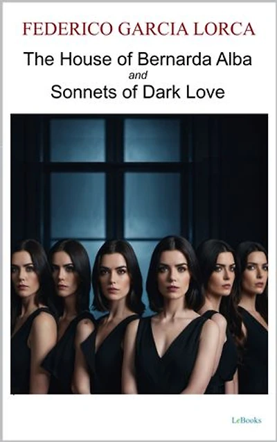 The House of Bernarda Alba and Sonnets of Dark Love