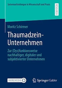 Thaumadzein-Unternehmen: Zur (Dys)funkionsweise nachhaltiger, digitaler und subjektivierter Unternehmen