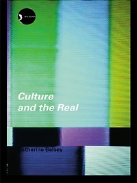 Culture and the Real: Theorizing Cultural Criticism