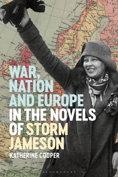 War, Nation and Europe the Novels of Storm Jameson