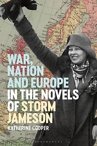 War, Nation and Europe the Novels of Storm Jameson