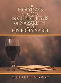 The Holydays of God, Christ Jesus Nazareth, with His Holy Spirit