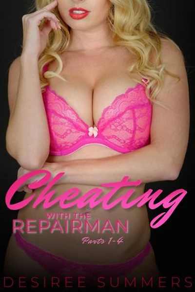 Cheating with the Repairman Parts 1-4