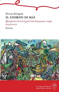 Il Giorno di Mai: Quel giorno che con le giuste dosi di pazienza e magia invece arrivò
