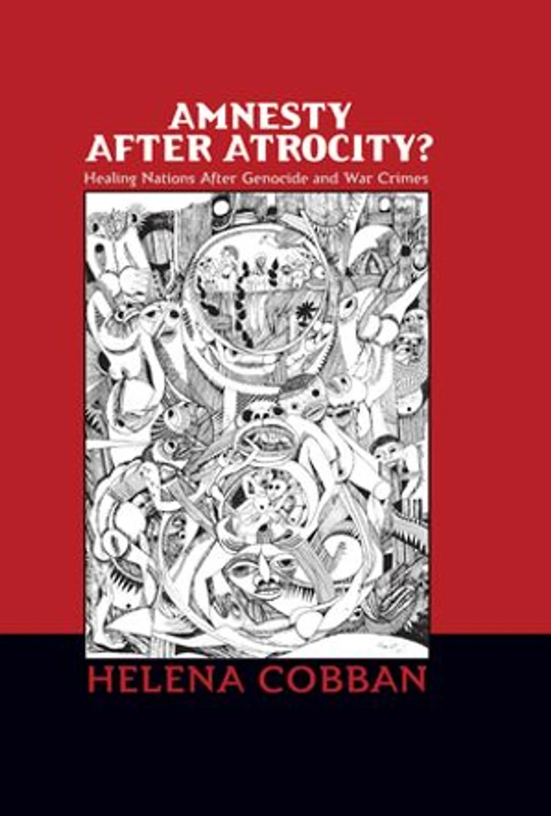 Amnesty After Atrocity?: Healing Nations Genocide and War Crimes