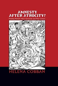 Amnesty After Atrocity?: Healing Nations Genocide and War Crimes