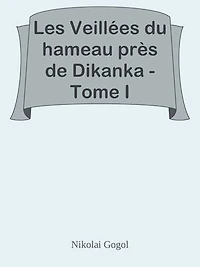 Les Veillées du hameau près de Dikanka - Tome I