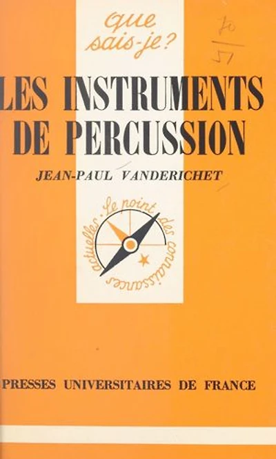 Les instruments de percussion: Avec la collaboration des Percussions de Strasbourg : Jean Batigne, Gabriel Bouchet, Olivier Dejours, Jean-Paul Finkbeiner, Claude Ricou, Georges Van Gucht