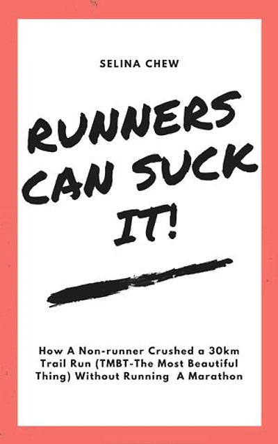 Runners Can Suck It! How A Non-runner Crushed A 30 km Trail Run (TMBT- The Most Beautiful Thing) Without Having To Run A Marathon